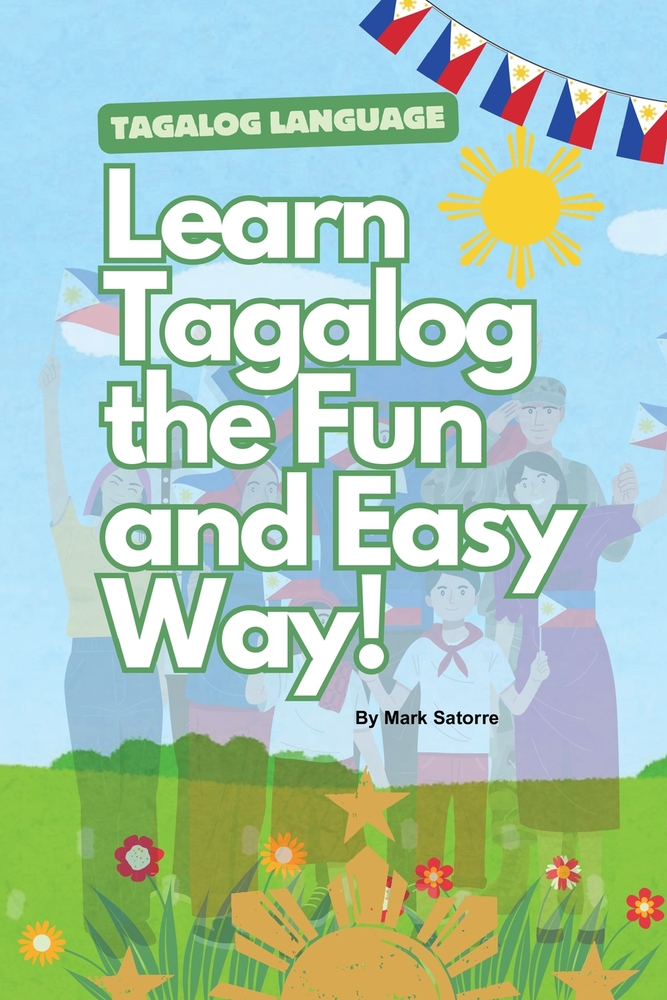 Tagalog Language: Learn Tagalog the Fun and Easy Way!